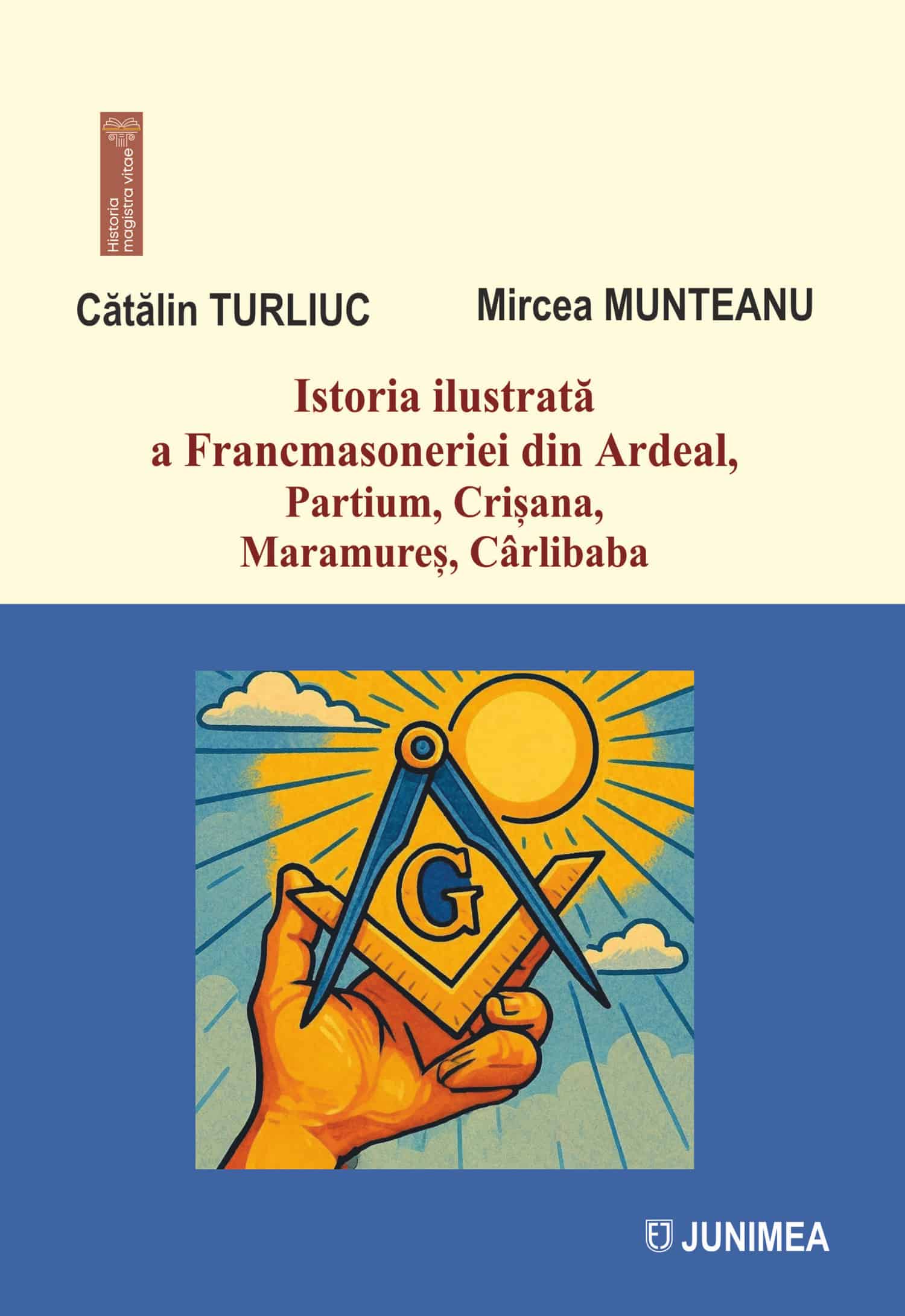 Istoria ilustrată a Francmasoneriei din Ardeal, Partium, Crișana, Maramureș, Cârlibaba
