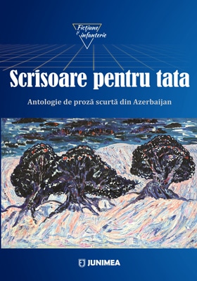 Scrisoare pentru tata. Antologie de proză scurtă din Azerbaijan