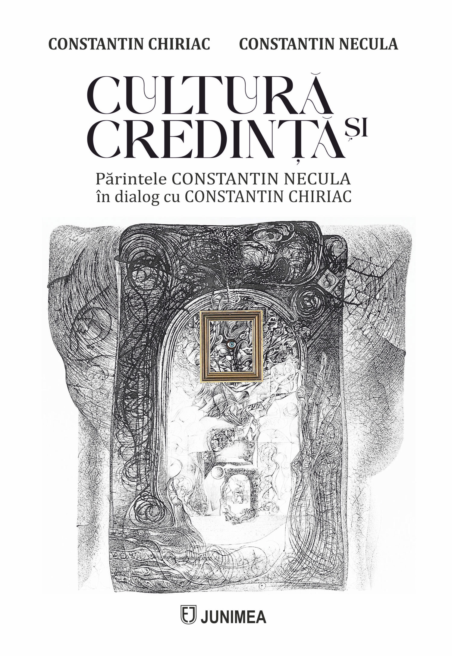 Cultură și credință. Părintele Constantin NECULA în dialog cu Constantin CHIRIAC