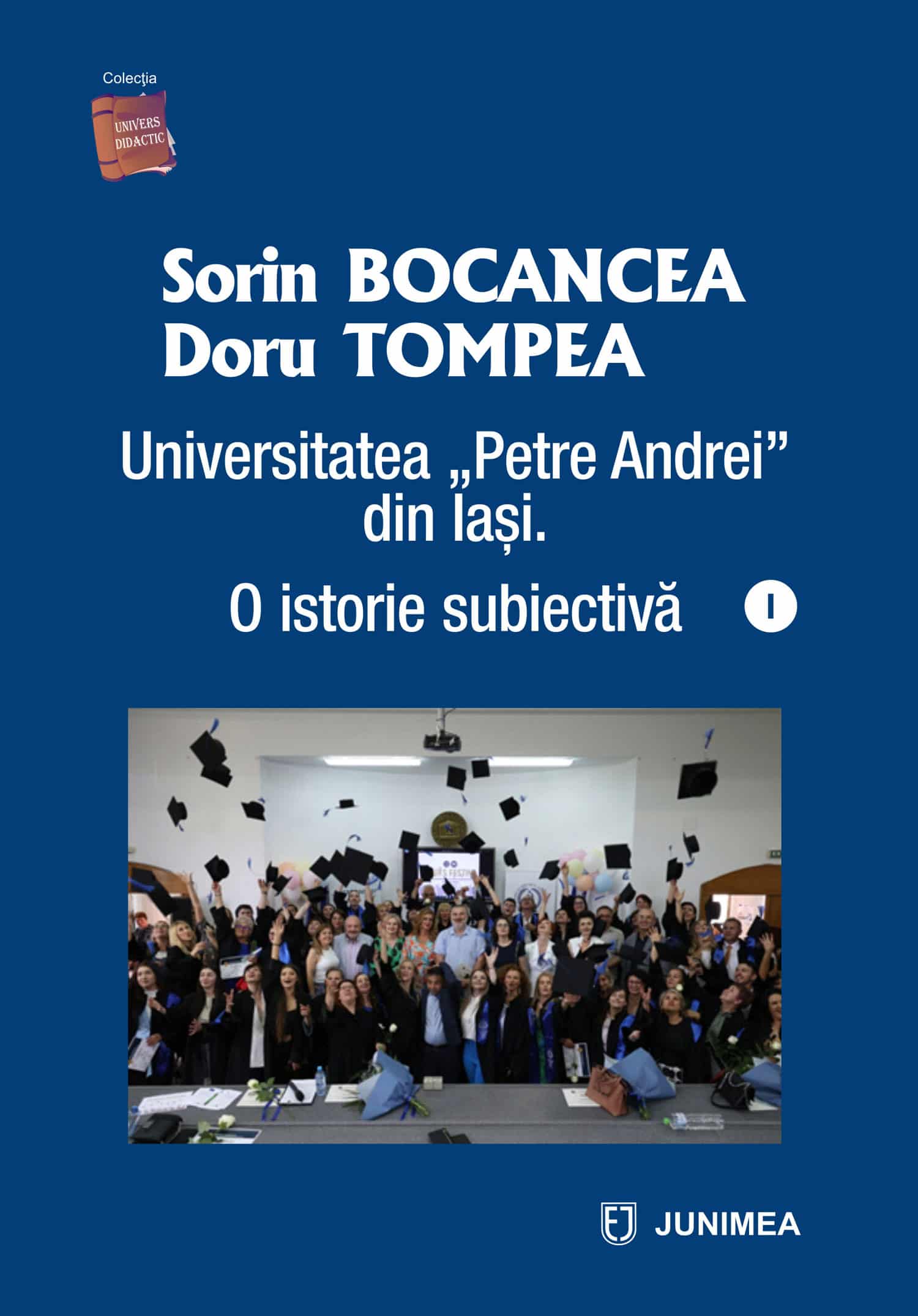 Universitatea „Petre Andrei” din Iaşi. O istorie subiectivă (vol. I)