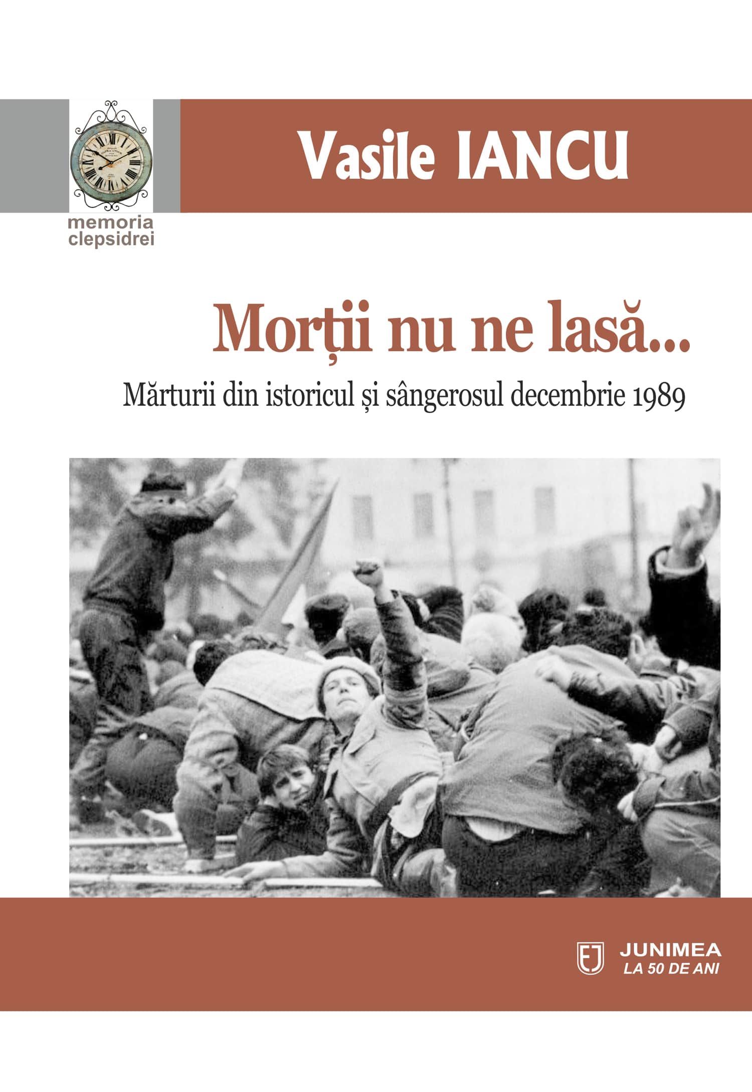 Morţii nu ne lasă… Mărturii din istoricul şi sângerosul decembrie 1989