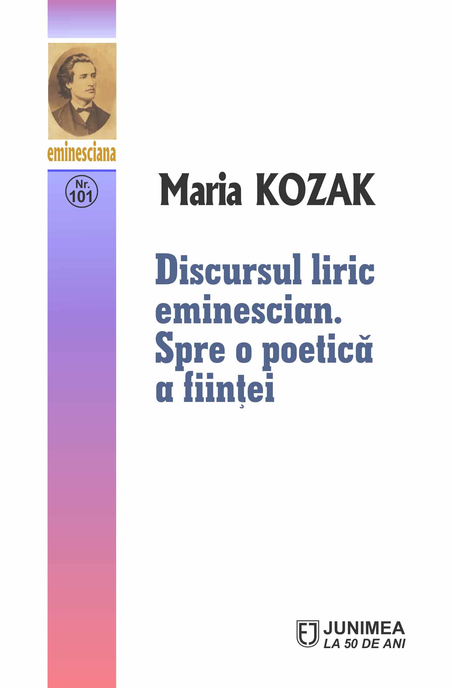 Discursul liric eminescian. Spre o poetică a ființei