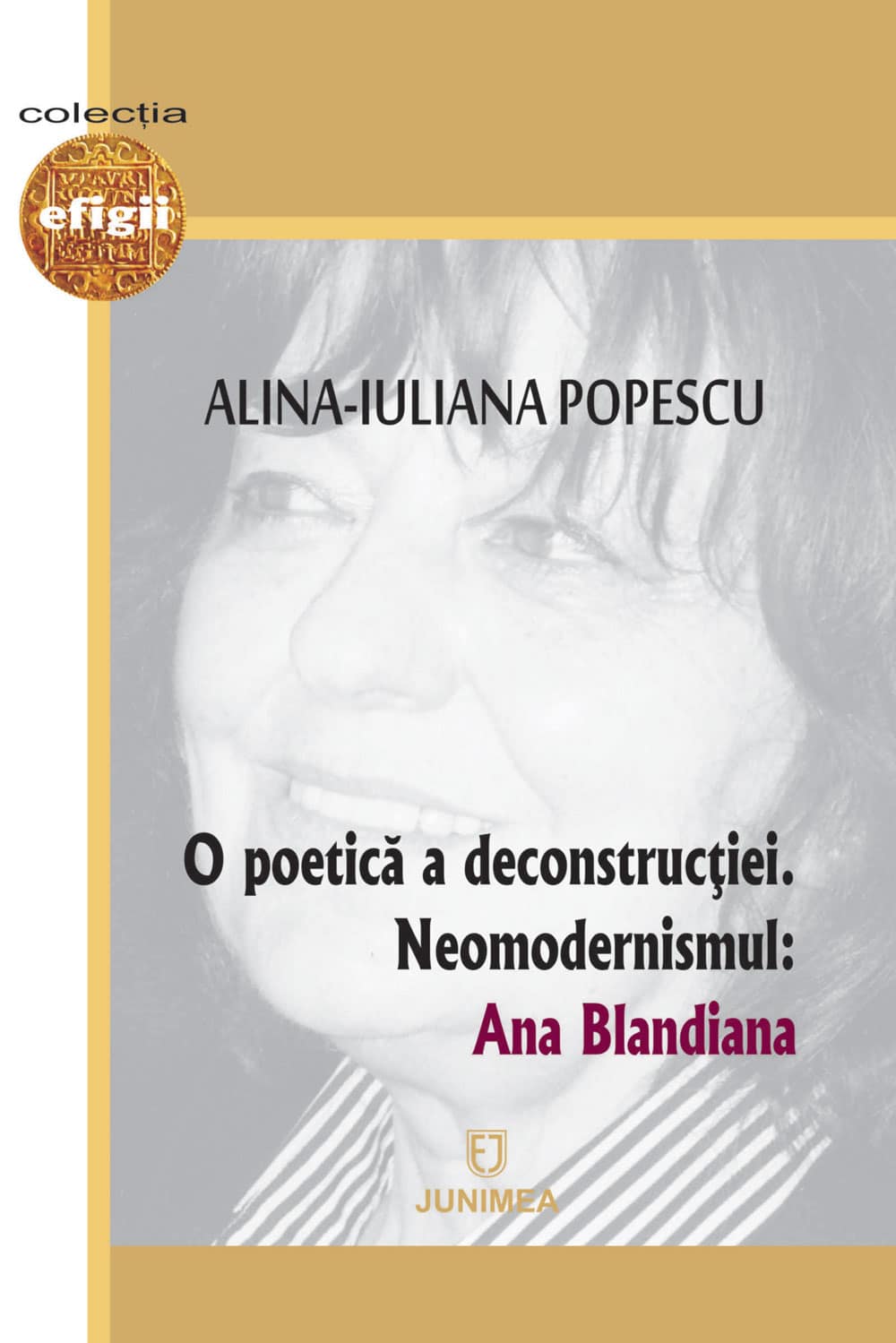O poetică a deconstrucţiei; neomodernismul: Ana Blandiana