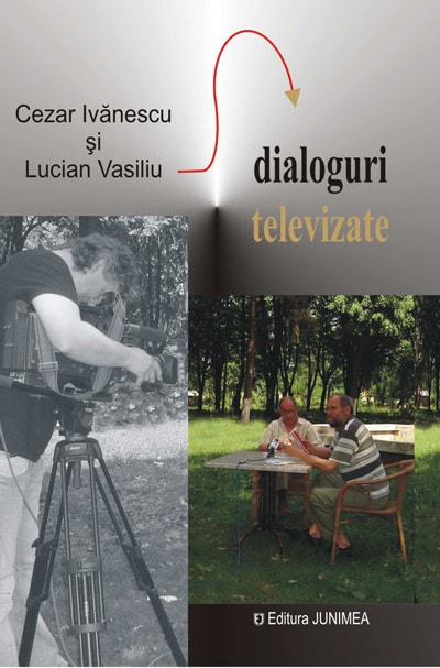Cezar Ivănescu şi Lucian Vasiliu. Dialoguri televizate (despre cărţi şi nu numai…)