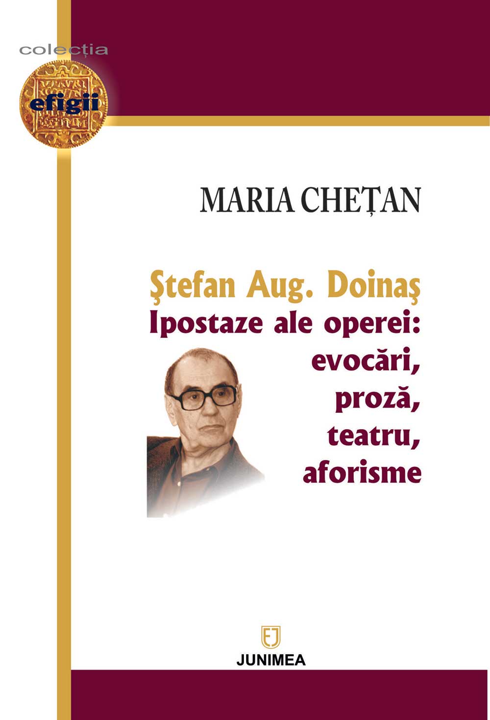 Ştefan Aug. Doinaş – Ipostaze ale operei: evocări, proză, teatru, aforisme