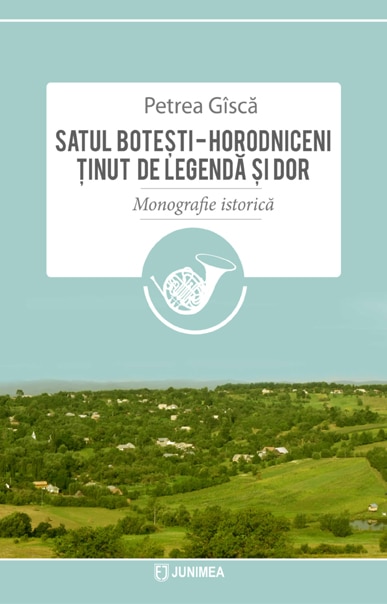 Satul Boteşti-Horodniceni: ţinut de legendă şi dor: monografie istorică